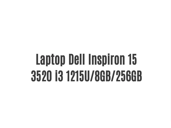 laptop dell inspiron 15 3520 i3 1215u 8gb 256gb