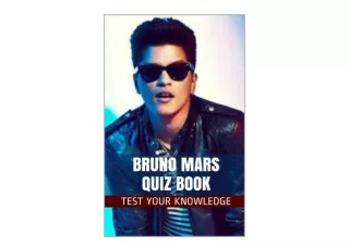 PDF read online Bruno Mars Quiz Book50 Fun and Fact Filled Questions About Singer Bruno Mars for ipad