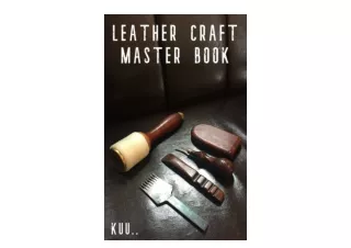 Kindle online PDF LEATHER CRAFT MASTER BOOK First Leather Craft LEATHR CRAFT MASTER BOOK Book 1 for ipad