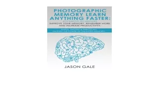 Ebook download Photographic Memory Learn Anything Faster Advanced Techniques Improve Your Memory Remember More and Incre