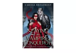 Download PDF Slaying the Vampire Conqueror Mortal Enemies to Monster Lovers unlimited