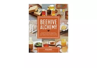 Ebook download Beehive Alchemy Projects and Recipes Using Honey Beeswax Propolis and Pollen to Make Soap Candles Creams