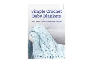 Kindle online PDF Simple Crochet Baby Blankets Quick and Easy Crochet Baby Blanket Patterns BeginnerFriendly Baby Blanke