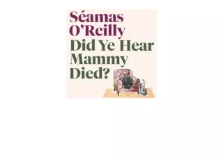 Download Did Ye Hear Mammy Died ‘hilarious tender absurd delightful and charming’ Nina Stibbe full