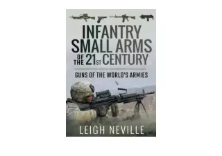 Kindle online PDF Infantry Small Arms of the 21st Century Guns of the Worlds Armies free acces