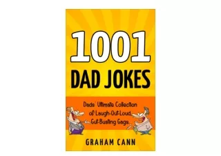 Download PDF 1001 Dad Jokes Dads Ultimate Collection of LaughOutLoud GutBusting Gags 1001 Jokes and Puns full