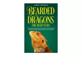 Ebook download Bearded Dragon for Beginners The Complete Guide to Raise Care and Feed Your new Healthy and Happy Bearded