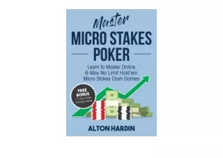 PDF read online Master Micro Stakes Poker Learn to Master 6Max No Limit Holdem Micro Stakes Cash Games for android