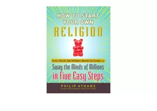 PDF read online How to Start Your Own Religion Form a Church Gain Followers Become TaxExempt and Sway the Minds of Milli