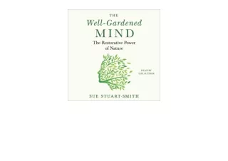 Ebook download The WellGardened Mind The Restorative Power of Nature unlimited