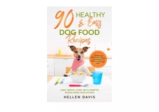 PDF read online 90 Healthy and Easy Dog Food Recipes Homemade Nutritious Meals for Specialty Diets and Everyday CareJoin