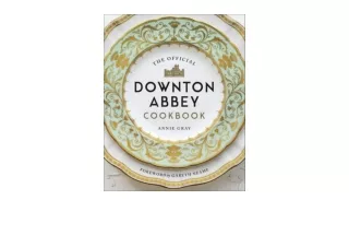 Download The Official Downton Abbey Cookbook Downton Abbey Cookery for android