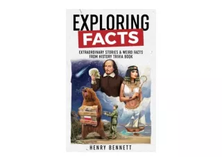 Kindle online PDF Exploring Facts Extraordinary Stories and Weird Facts from History Trivia Book Exploring Facts and Sto
