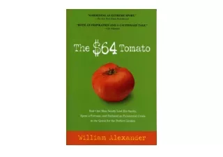 Download The 64 Tomato How One Man Nearly Lost His Sanity Spent a Fortune and En