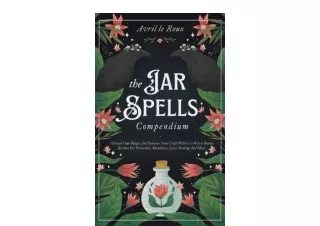 PDF read online The Jar Spells Compendium Unleash Your Magic and Enhance Your Cr