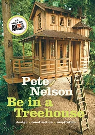 READ [PDF] Be in a Treehouse: Design / Construction / Inspiration