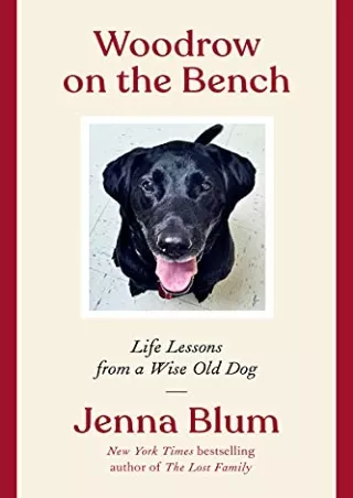 [PDF] DOWNLOAD Woodrow on the Bench: Life Lessons from a Wise Old Dog