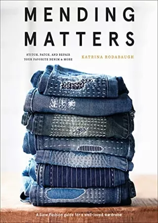 get [PDF] Download Mending Matters: Stitch, Patch, and Repair Your Favorite Denim & More