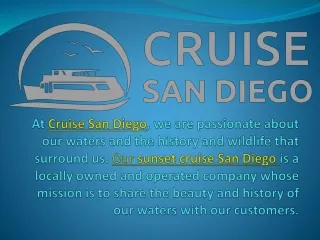 cruise-sd.com  -- happy hour cruise san diego, cocktail cruise san diego, san diego harbor cruise, burial at sea san die