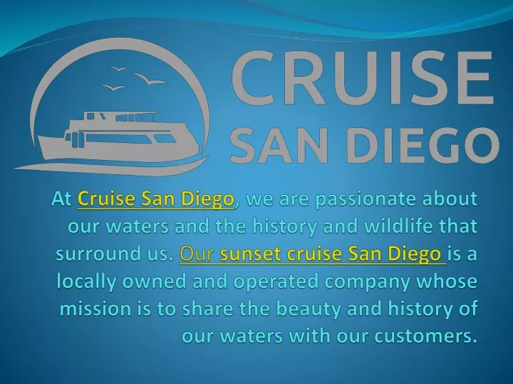 at cruise san diego we are passionate about