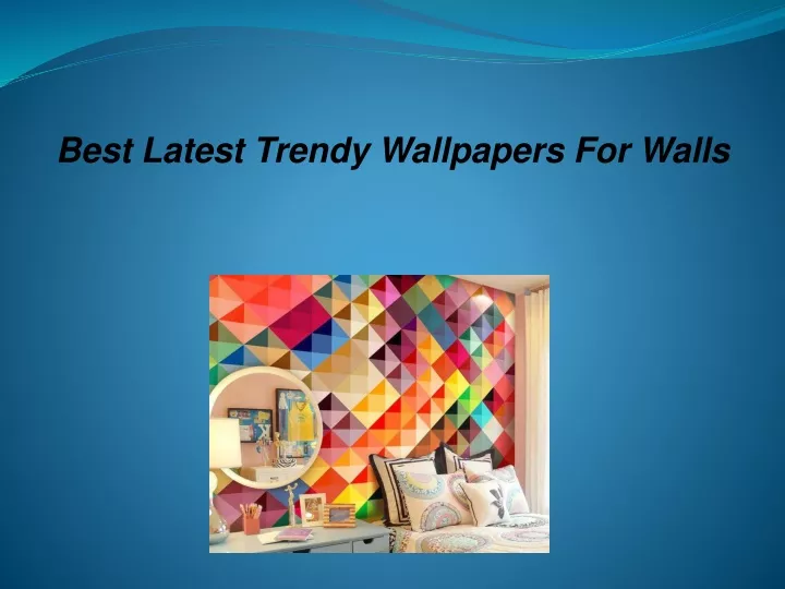 best latest trendy wallpapers for walls