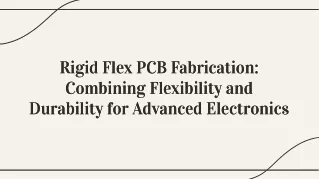 Rigid Flex PCB Fabrication Combining Flexibility and Durability for Advanced Electronics