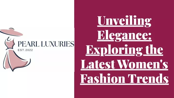 unveiling elegance exploring the latest women
