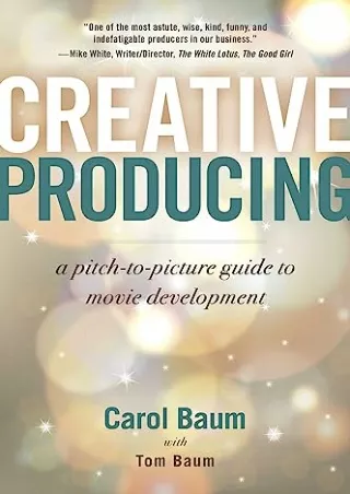 [PDF READ ONLINE] Creative Producing: A Pitch-to-Picture Guide to Movie Development