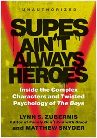 Download Book [PDF] Supes Ain't Always Heroes: Inside the Complex Characters and Twisted Psychology of The Boys