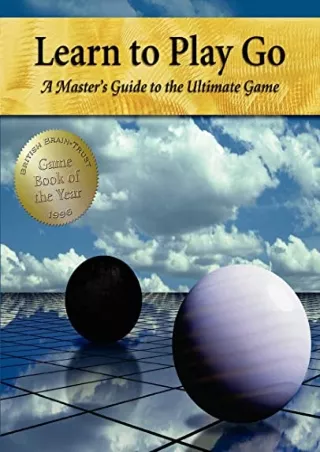[PDF READ ONLINE] Learn to Play Go: A Master's Guide to the Ultimate Game (Volume I)