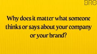 Why does it matter if someone thinks or says about your company or your brand