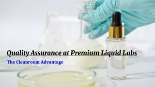 Quality Assurance at Premium Liquid Labs: The Cleanroom Advantage
