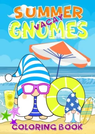 get [PDF] Download SUMMER VACAY GNOMES COLORING BOOK: A Gnome Coloring Book for Adults and Kids, Featuring Adorable Litt