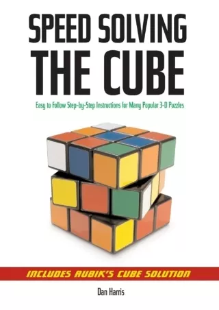 DOWNLOAD/PDF Speedsolving the Cube: Easy-to-Follow, Step-by-Step Instructions for Many Popular 3-D Puzzles
