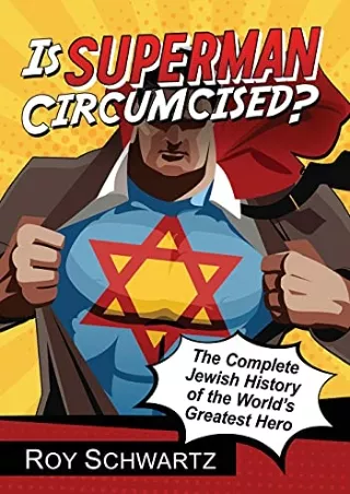 [PDF READ ONLINE] Is Superman Circumcised?: The Complete Jewish History of the World's Greatest Hero