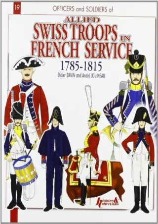 [READ DOWNLOAD] The Swiss in French Service: 1785-1815 (Officers and Soldiers of)