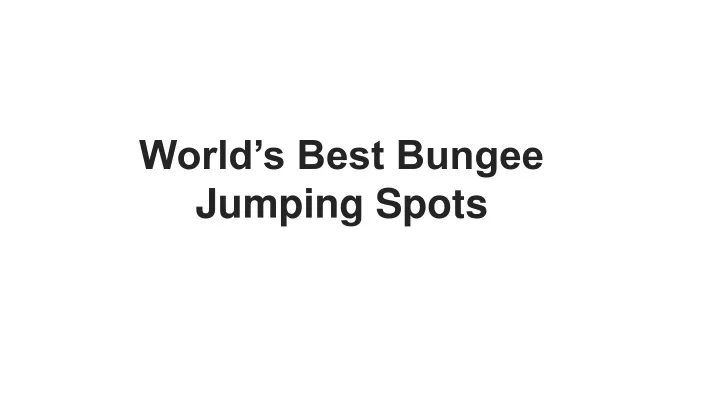 world s best bungee jumping spots