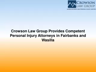 Crowson Law Group Provides Competent Personal Injury Attorneys in Fairbanks and Wasilla