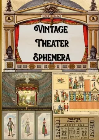 DOWNLOAD/PDF Vintage Theater Ephemera: Step into the Glamour of the Golden Age with Authentic Vintage Elements for Creat