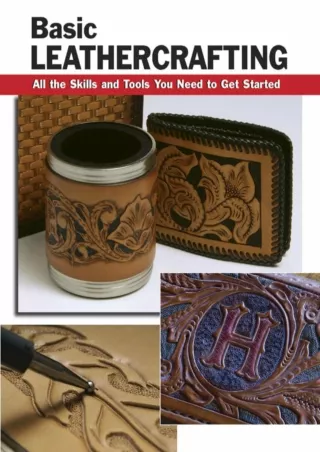 [PDF] DOWNLOAD Basic Leathercrafting: All the Skills and Tools You Need to Get Started (How To Basics)