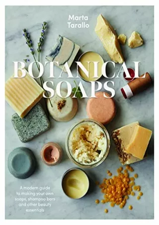 PDF_ Botanical Soaps: A modern guide to making your own soaps, shampoo bars and other beauty essentials