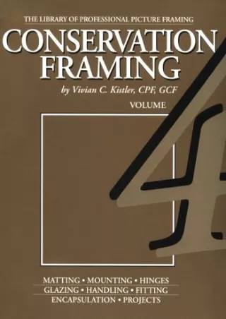 [PDF] DOWNLOAD Conservation Framing (Library of the Professional Picture Framing, Vol 4)