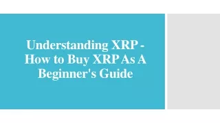 understanding xrp how to buy xrp as a beginner s guide