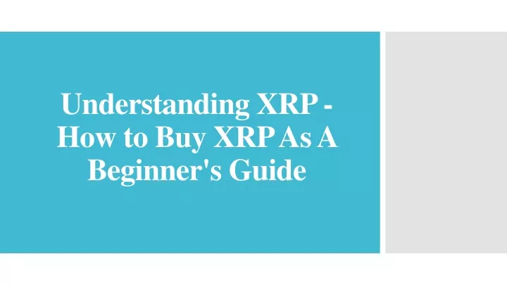 understanding xrp how to buy xrp as a beginner s guide