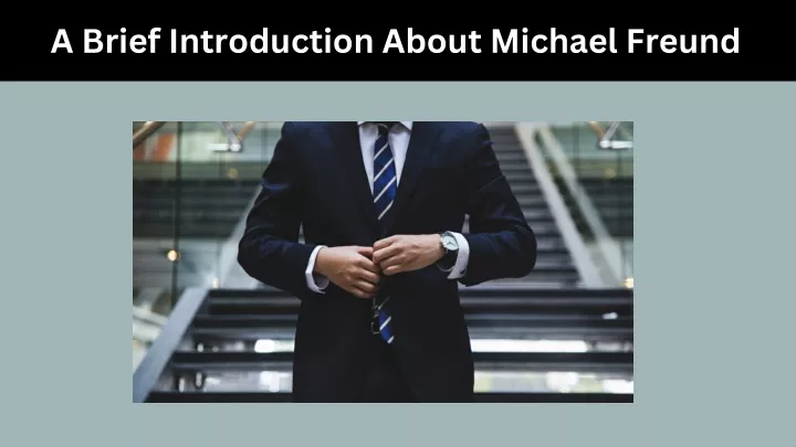 a brief introduction about michael freund