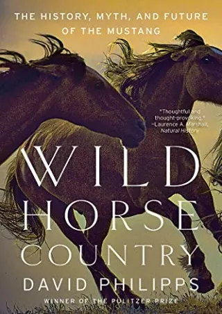 [PDF] DOWNLOAD Wild Horse Country: The History, Myth, and Future of the Mustang, America's Horse