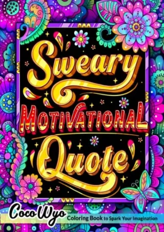 Read ebook [PDF] Sweary Motivational Quotes: Adult Coloring Book With Inspirational Swear Word For Stress Relief And Rel