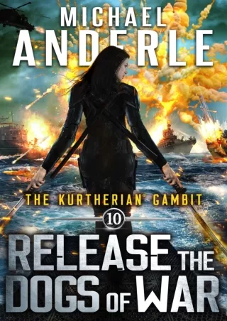 PDF_ Release The Dogs of War (The Kurtherian Gambit Book 10)