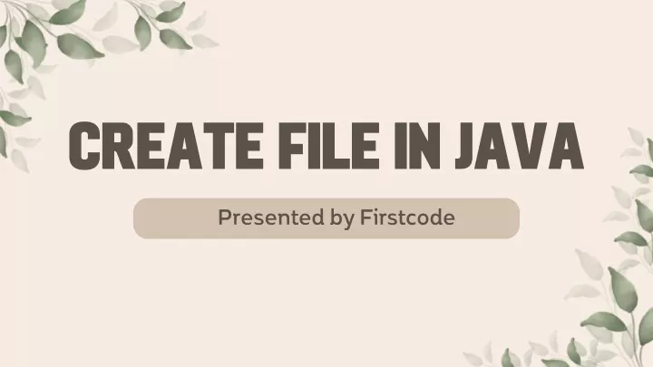 create file in java presented by firstcode