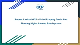 Sameer Lakhani GCP – Dubai property deals start showing higher interest rate dynamic
